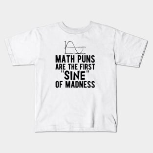 Math puns are the first sine of madness Kids T-Shirt